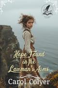 Hope Found in the Lawman's Arms: A Historical Western Romance Novel by Carol Colyer