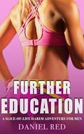 Further Education: A Slice-of-Life Harem Adventure for Men (His Teaching Harem #4) by Daniel Red