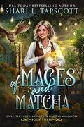 Of Mages and Matcha (Owls, Tea Shops, and Other Magical Nuisances #3) by Shari L. Tapscott