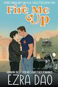 Fire Me Up (Front Range Motorcycle Collective #2) by Ezra Dao