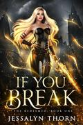 If You Break (The Redeemed #1) by J. Rose
