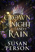 Crown of Night and Rain (Night and Rain #1) by Susan Person