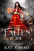The Fallen One: A Fated Mate, Bullies to Lovers Fae Romantasy (Guardians of the Fortress #2) by Kat Adams
