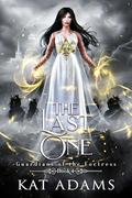 The Last One: A Fated Mate, Bullies to Lovers Fae Romantasy (Guardians of the Fortress #4) by Kat Adams