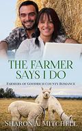 The Farmer Says I Do (Farmers of Goodrich County #1) by Sharon A. Mitchell