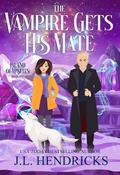 The Vampire Gets His Mate: Paranormal Light Romance and Adventure by J.L. Hendricks