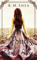 The Princess Who Chased Sheep by K.M. Shea