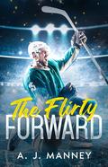 The Flirty Forward by A. J. Manney