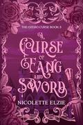 A Curse of Fang and Sword: A Fairy Tale Fantasy Romance (The Ozero Curse) (The Ozero Curse #3) by Nicolette Elzie