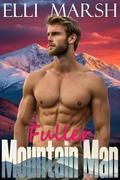 Mountain Man Fuller: a steamy, secret baby, second chance with first love one hour Valentine's Day romance short read (Valentine's Day at Fox Valley #5) by Elli Marsh