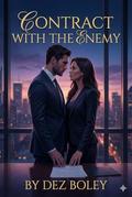 Contract with the Enemy: An Enemies to Lovers Billionaire Romance by Dez Boley
