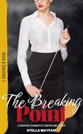 The Breaking Point: A Sapphic Domestic Discipline Story by Stella Mayfair
