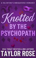 Knotted by the Psychopath by Taylor Rose