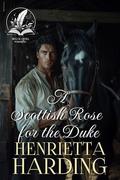 A Scottish Rose for the Duke: A Historical Regency Romance Novel by Henrietta Harding