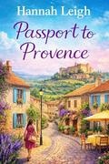 Passport to Provence: A Fresh Start Romance with a Grumpy Single Dad by Hannah Leigh