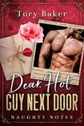 Dear Hot Guy Next Door by Tory Baker