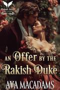 An Offer by the Rakish Duke: A Historical Regency Romance Novel (Hidden with the Duke #1) by Ava MacAdams