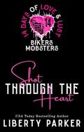 Shot through the heart by Liberty Parker