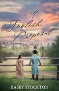 A Foolish Proposal  by Kasey Stockton