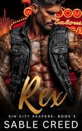 Rex: A Touch Her And Die, Protective Biker MC Steamy Romance (Sin City Reapers #5) by Sable Creed