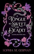 A Tongue so Sweet and Deadly (Compelling Fates Saga #1) by Sophia St. Germain