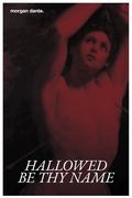 Hallowed Be Thy Name by Morgan Dante