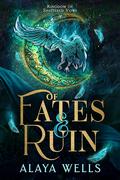 Of Fates & Ruin by Alaya Wells