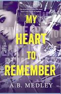 My Heart to Remember by A.B. Medley