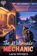 The Motorcycle Mechanic (Maplewharf Falls #6) by Lane Winters