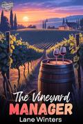 The Vineyard Manager (Maplewharf Falls #5) by Lane Winters