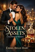 Stolen Assets: A Fake Marriage Romance by Emma Belle Hart