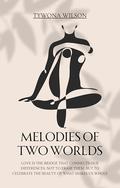 Melodies of Two Worlds by Tywona Wilson