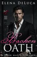 Broken Oath: A Dark Mafia Romance (Mafia Vows #2) by Elena DeLuca