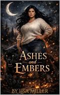 Ashes and Embers by Lisa Miller