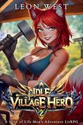 Idle Village Hero 2: A Town-Building LitRPG Adventure (Idle Village Hero #1) by Leon West