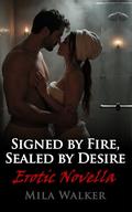 Signed by Fire, Sealed by Desire: A Dark Arranged Marriage - Contract-to-Lovers Mafia Romance – Anna found salvation in the one man she was never meant to love. by Mila Walker