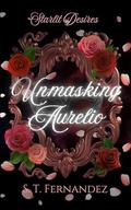 Unmasking Aurelio by S.T. Fernandez