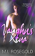 Vaughn's Xena (Dirty Rockhard Billionaire #1) by M.I. Rosegold