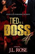 Tied to a Boss 4 by J.L. Rose