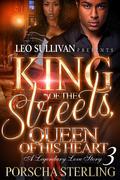 King of the Streets, Queen of His Heart 3: A Legendary Love Story by Porscha Sterling