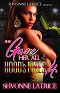 She Gave Her All to the Hood's Finest 4 by Shvonne Latrice