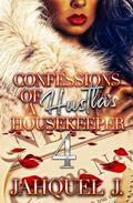 Confessions of a Hustla's Housekeeper 4 by Jahquel J.