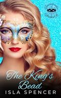 The King's Bead: Bachelorettes of Bourbon St. (Bachelorettes of Bourbon St.) by Isla Spencer
