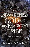An Awakened God and His Maricoxi Tribe (I.O.N. #3) by Lexi Ander