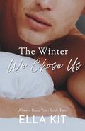 The Winter We Chose Us by Ella Kit