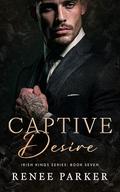Captive Desire (Irish Kings #7) by Renee Parker