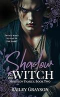 Shadow and the Witch: Morozov Family: Book Two by Bailey Grayson