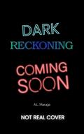 Dark Reckoning (The Dark #2) by A.L. Maruga