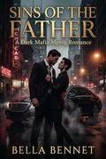Sins of the Father: A Dark Mafia Mpreg Romance by Bella Bennet