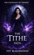 The Tithe: A Dark Why Choose Fae Court Romance (The Covenant of Thorns #1) by Ivy Blackwood